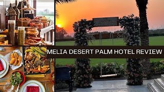 Why to Choose Meliã Desert Palm Hotel Dubai? 🌴A Great Way to Luxurious Stay in D