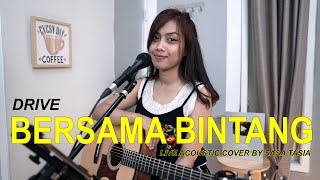 Download lagu BERSAMA BINTANG - DRIVE ( LIVE ACOUSTIC COVER BY SASA TASIA ) mp3