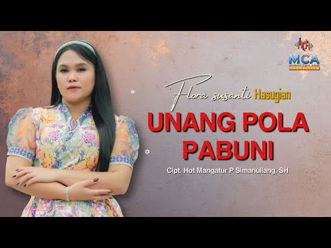 FLORA SUSANTI HASUGIAN || UNANG POLA PABUNI || LAGU BATAK VIRAL 2025 (OFFICIAL MUSIC VIDEO)