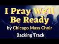 "I Pray We'll Be Ready" by Chicago Mass Choir - FREE PLAY-ALONG