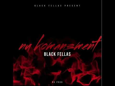 Black fellas ft eyy jimmy - Nu komansment