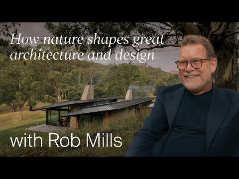 How Nature Shapes Great Architecture and Design with Rob Mills Architecture (Design Masterclass)