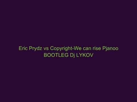 Eric Prydz vs Copyright-We can rise Pjanoo