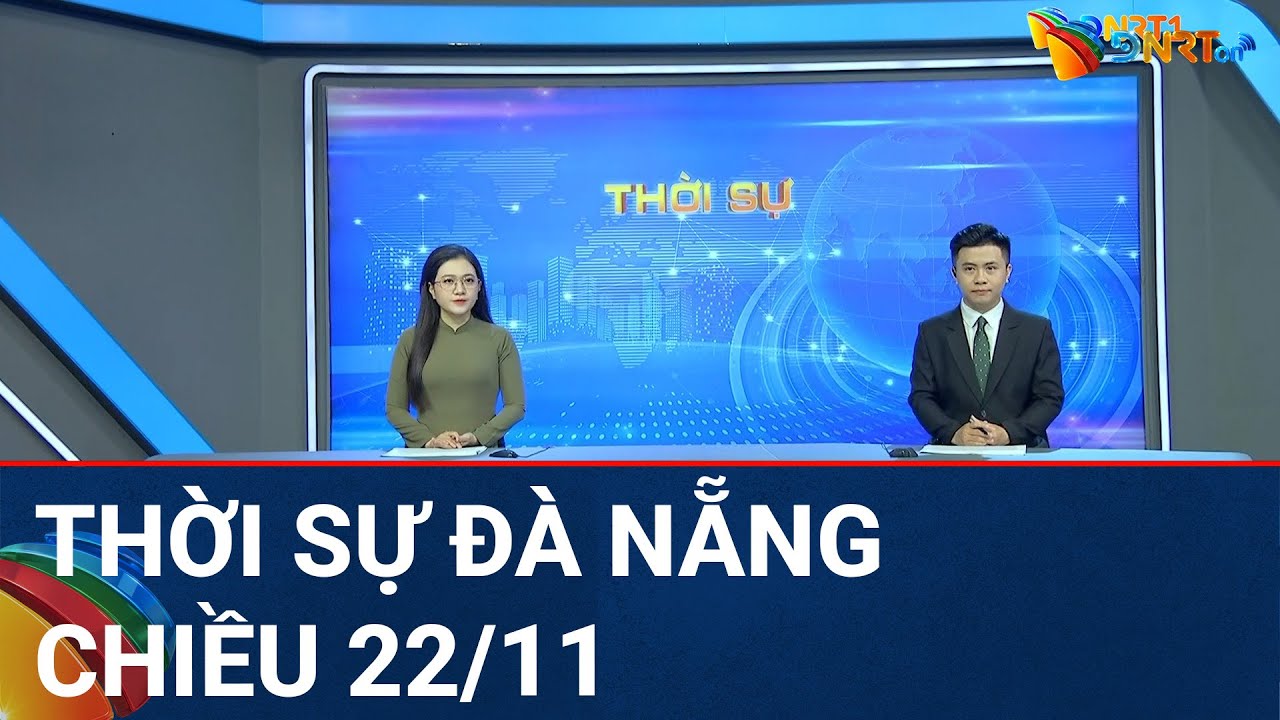 🔴 [TRỰC TIẾP] Thời sự Đà Nẵng ngày 22/11 | Tin tức thời sự tổng hợp mới nhất hôm nay