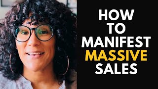 How to Manifest Massive Sales WITHOUT Doing More