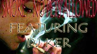 Smoke - No Pets Allowed feat DjKer