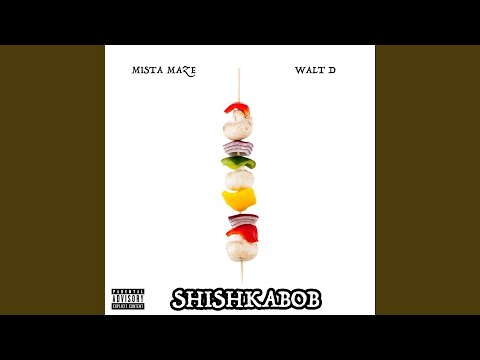 Shishkabob (feat. Walt D)