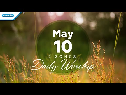 May 10 • Pada Kaki SalibMu - HadiratMu Membawa Kesembuhan // Daily Worship