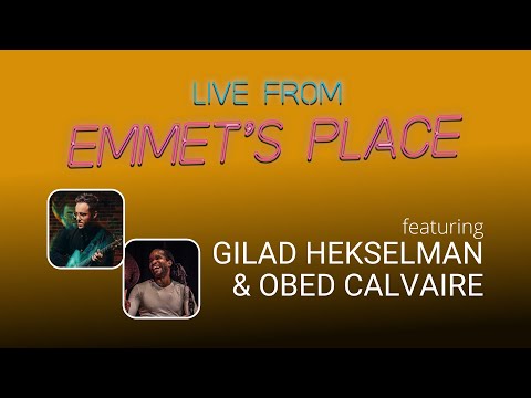 Live From Emmet's Place Vol. 90 - Gilad Hekselman & Obed Calvaire