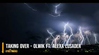 Taking Over  - OLWIK ft  Alexa Lusader (Free Song) #freesongforall, #nocopyrightsong, #freesong