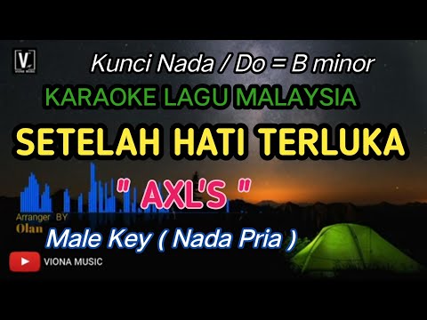 SETELAH HATI TERLUKA - AXL'S [ KARAOKE ] VERSI NADA PRIA