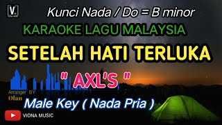 Download lagu SETELAH HATI TERLUKA - AXL'S [ KARAOKE ] VERSI NADA PRIA mp3