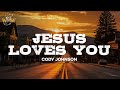 Cody Johnson - Jesus Loves You / Lyrics