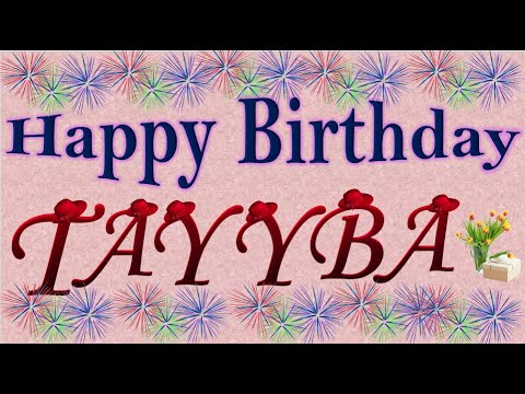 Happy Birthday to Tayyba | Wish Happy Birthday to Tayyaba