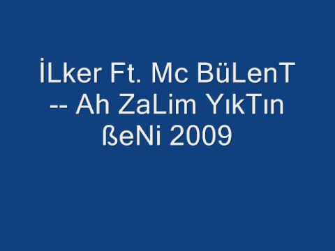 İlker Ft Mc BüLent aH zaLim Yıktın Beni 2009