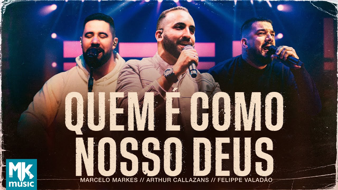 Arthur Callazans, Marcelo Markes e Felippe Valadão - Quem é Como Nosso Deus
