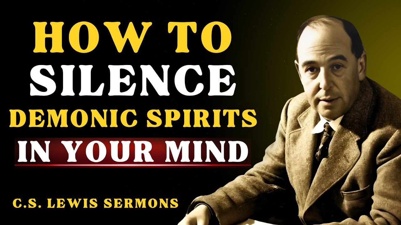 How to Silence Demonic Spirits That Try to Control Your Mind | C.S Lewis Sermons