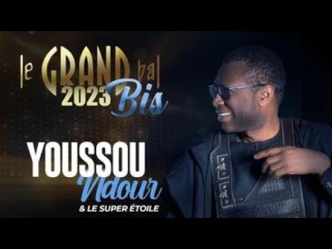 LIVE : Grand Bal bis du 07 Janvier 2023 avec Youssou Ndour et le super étoile