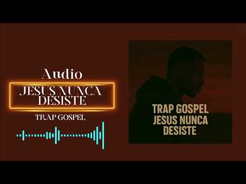 JESUS NUNCA DESISTE - TRAP GOSPEL (PSELDO)