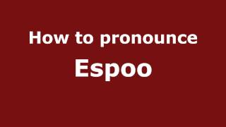 How to pronounce Espoo