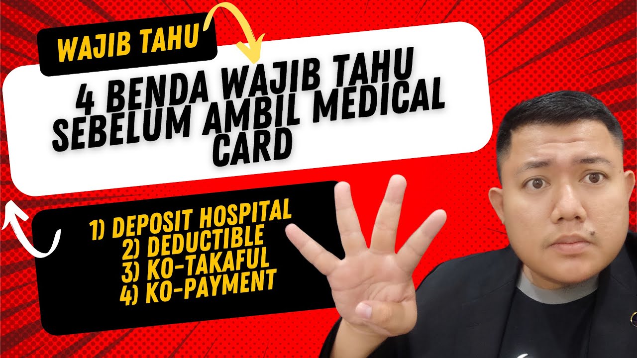 4 Benda Wajib Kena Tahu Sebelum Ambil Medical Card ( DEPOSIT, DEDUCTIBLE, KO-TAKAFUL, KO-PAYMENT )