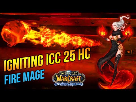Igniting ICC !! Fire Mage | Icecrown Citadel 10 Heroic | Wrath of The Lich King