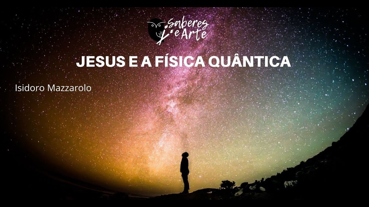 Jesus e a Física Quântica - Aula 2