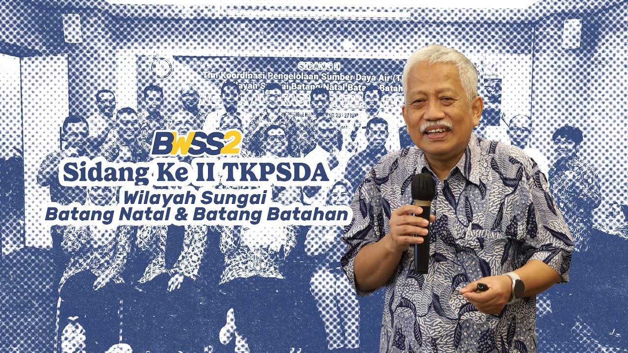 Sidang Ke II TKPSDA Wilayah Sungai Batang Natal Batang Batahan