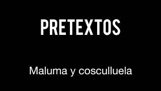Pretextos - Maluma y Cosculluela (letra)