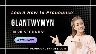 How to pronounce Glantwymyn