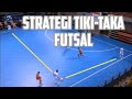 Strategi Tiki Taka Futsal Formasi Menyerang | Formasi Futsal Terbaik