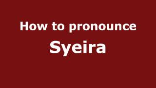 How to pronounce Syeira