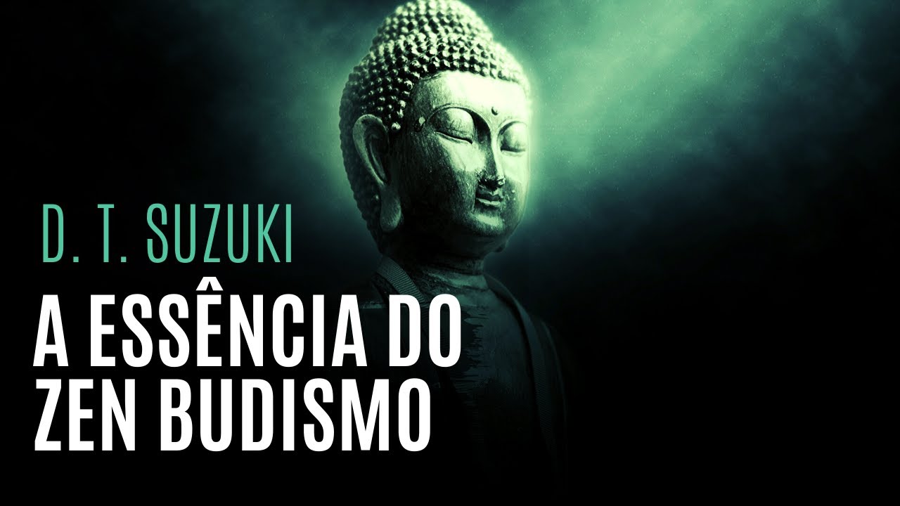 A Essência do Zen Budismo - D. T. Suzuki