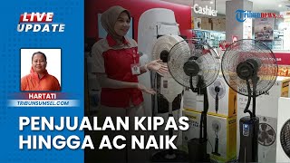 Dampak Suhu Panas Ekstrem di Palembang, Penjualan Pendingin Ruangan Laris: Naik 20 Persen