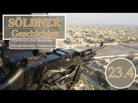 Söldnergeschichten Teil 23.4 - Erlebnisse eines deutschen Private Security Contractors