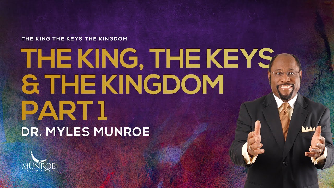 The Foundations Of Kingdom Life: Key Insights By Dr. Myles Munroe Part 1 | MunroeGlobal.com