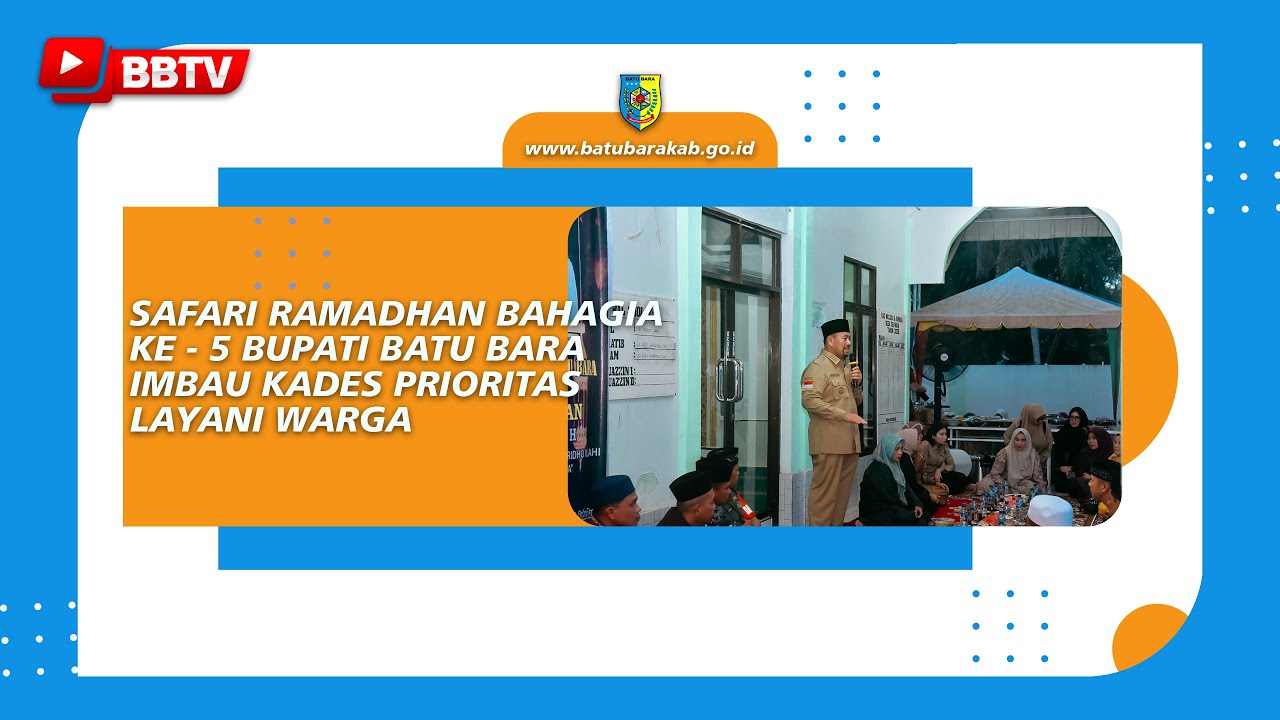 SAFARI RAMADHAN BAHAGIA KE - 5 BUPATI BATU BARA IMBAU KADES PRIORITAS LAYANI WARGA