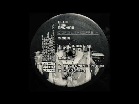 Blue Time Machine (instrumental) / O Of M With Coppé