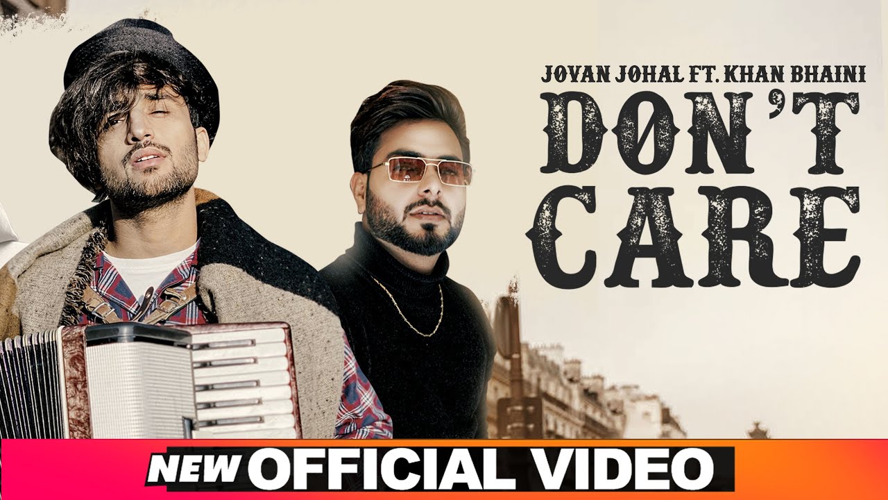 Don’t Care Lyrics - Jovan Johal & Khan Bhaini