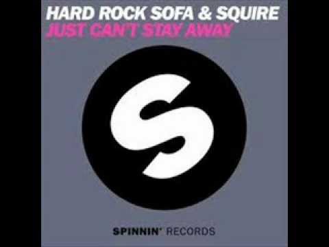 Hard Rock Sofa & Squire - Just Can't Stay Away (Radio Edit)