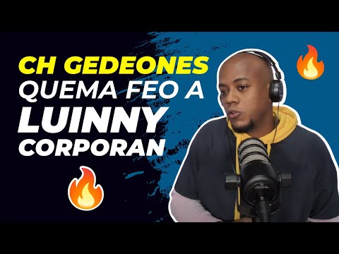 CH GEDEONES QUEMA FEO A LUINNY CORPORÁN - CONFIRMA QUE DENTRO DE LA IGLESIA NO HAY VIDA 💰