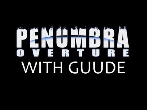 Guude Nerd Rages through Penumbra - Part 1