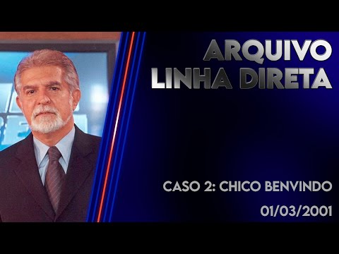 Linha Direta 01/03/2001 - Caso 2: Chico Benvindo