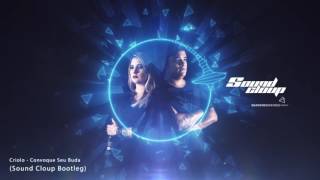 Criolo - Convoque Seu Buda (Sound Cloup Bootleg)
