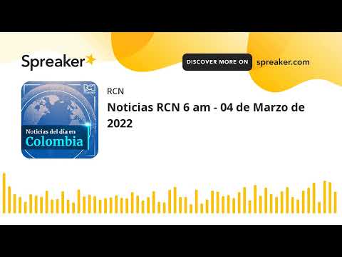 Noticias RCN 6 am - 04 de Marzo de 2022