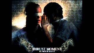 Thrust Moment - Rumour Has It