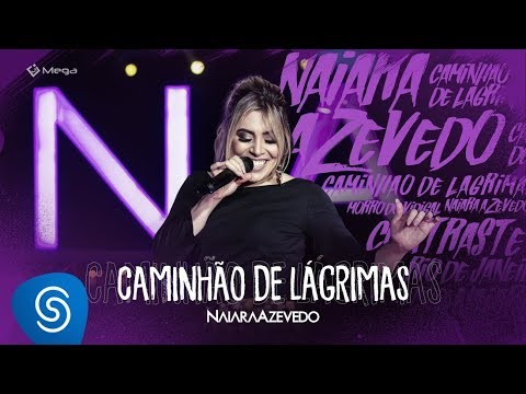 Caminhão De Lagrimas - Naiara Azevedo