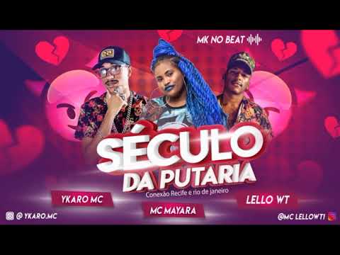 MC Ykaro, Lello WT e MC Mayarah - SÉCULO DA PUTARIA