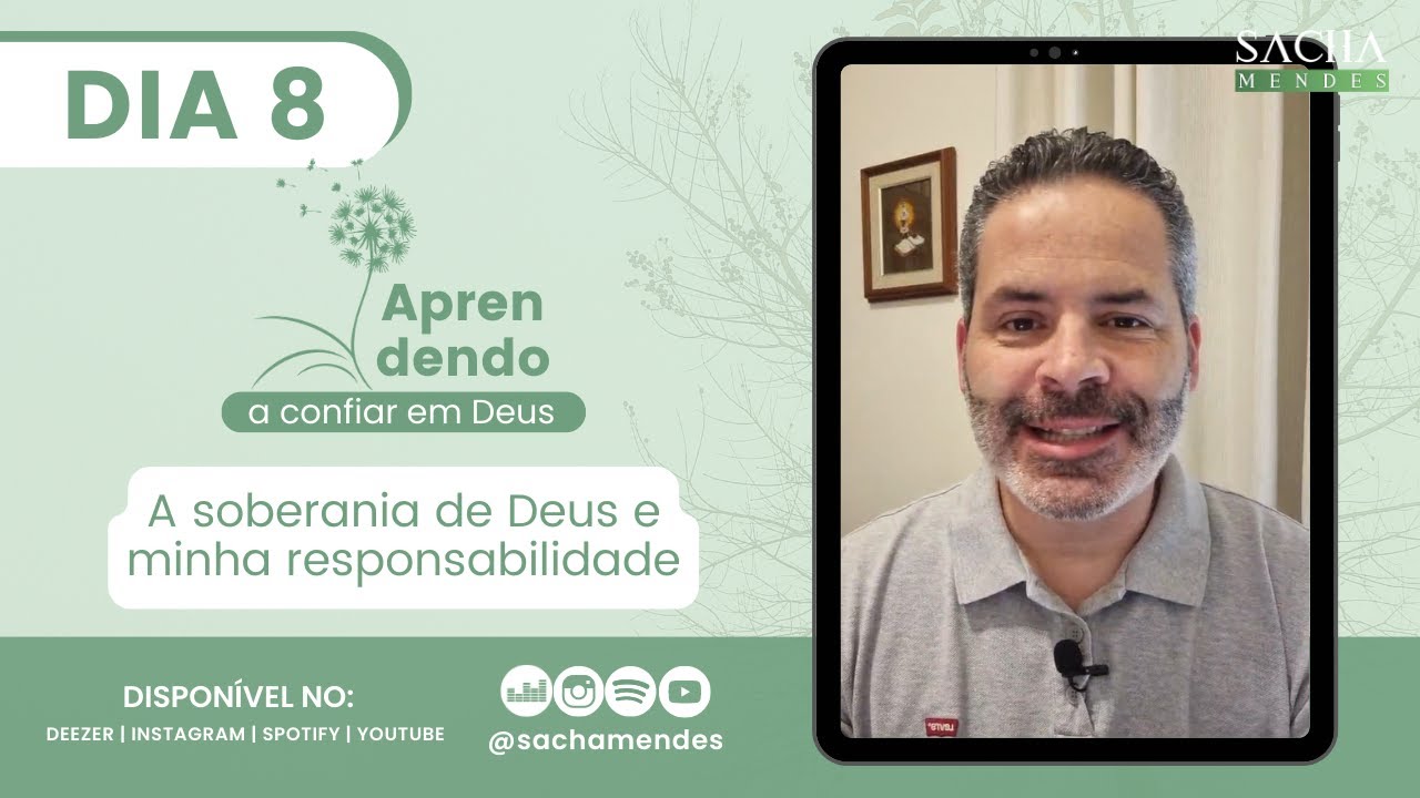 Série Aprendendo a Confiar em Deus - 8º DIA - A soberania de Deus e minha responsabilidade - S.M.