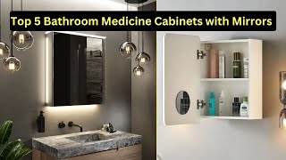 Top 5 Bathroom Medicine Cabinets with Mirrors: Styles, Featu